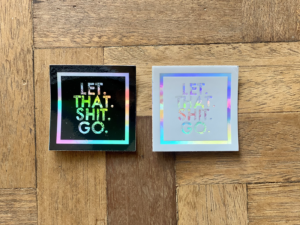 Prints let that shit go holographic sticker